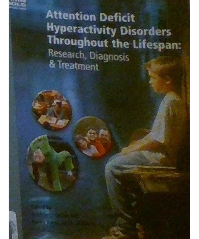 ATTENTION DEFICIT HYPERACTIVITY DISORDERS THROUGHOUT THE LIFESPAN: Research, Di