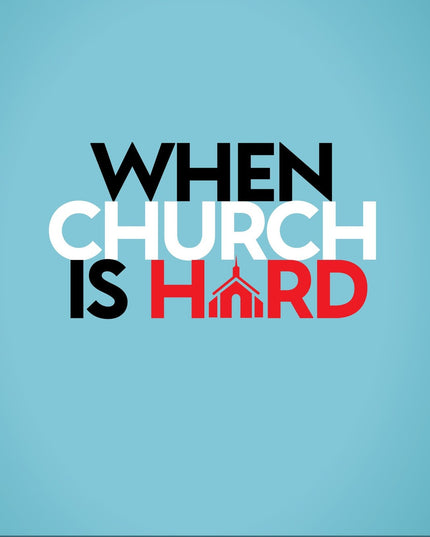 When Church Is Hard