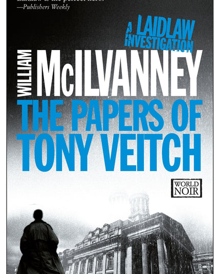 The Papers of Tony Veitch: A Laidlaw Investigation (Jack Laidlaw Novels Book 2)