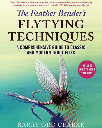 Feather Bender's Flytying Techniques: A Comprehensive Guide to Classic and Mode