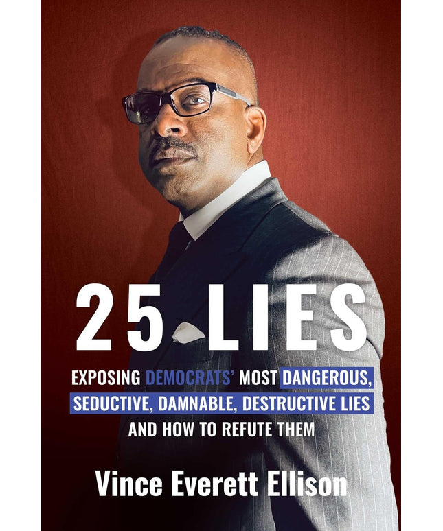 25 Lies: Exposing Democrats' Most Dangerous, Seductive, Damnable, Destructive L