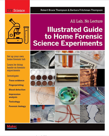 Illustrated Guide to Home Forensic Science Experiments: All Lab, No Lecture (Di