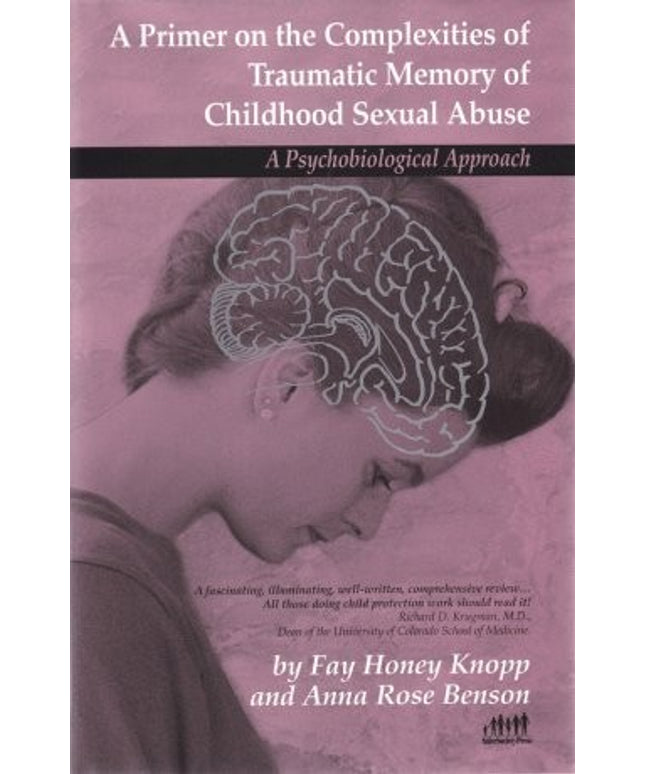 A Primer on the Complexities of Traumatic Memory of Childhood Sexual Abuse: A P