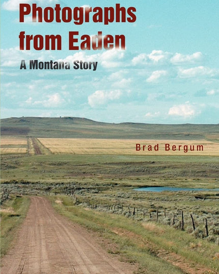 Photographs from Eaden: A Montana Story