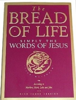 The Bread of Life: Simply The Words of Jesus