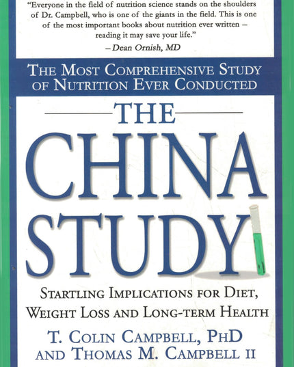 The China Study: The Most Comprehensive Study of Nutrition Ever Conducted And t