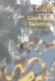 Lloro por la tierra (Spanish Edition)