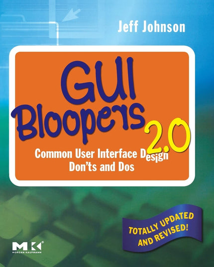 GUI Bloopers 2.0: Common User Interface Design Don'ts and Dos (Interactive Tech