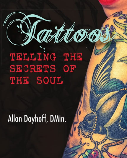 Tattoos: Telling the Secrets of the Soul