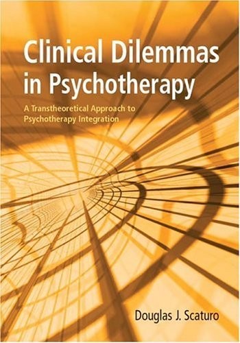 Clinical Dilemmas In Psychotherapy: A Transtheoretical Approach To Psychotherap