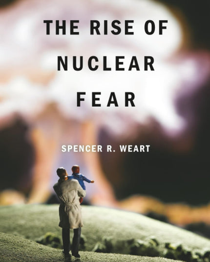 The Rise of Nuclear Fear