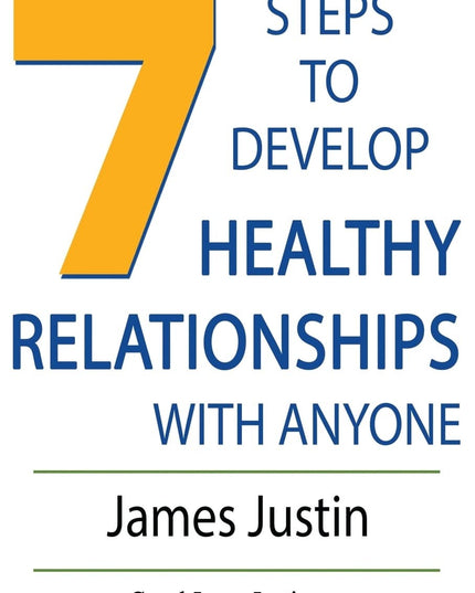 7 Steps to Develop Healthy Relationships With Anyone