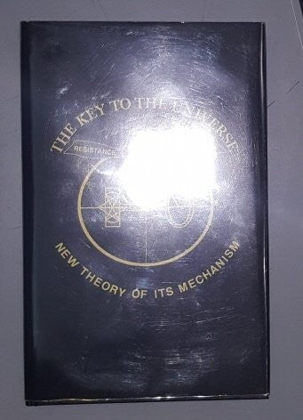 KEY TO THE UNIVERSE, OR A NEW THEORY OF ITS MECHANISM.