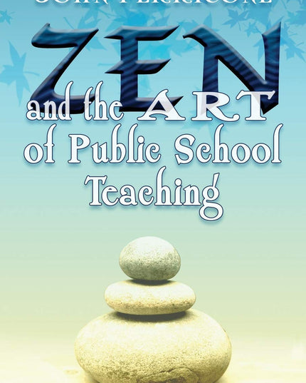 Zen and the Art of Public School Teaching