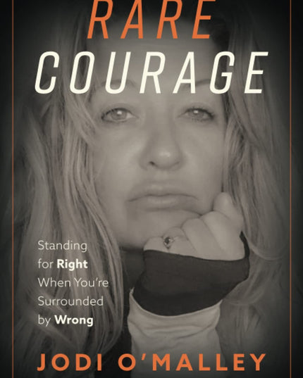 Rare Courage: Standing for Right When You're Surrounded by Wrong