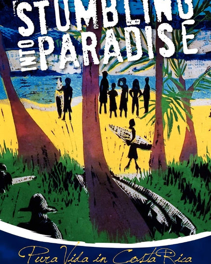 Stumbling Into Paradise: Pura Vida in Costa Rica