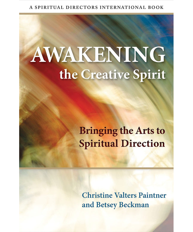 Awakening the Creative Spirit: Bringing the Arts to Spiritual Direction (Spirit