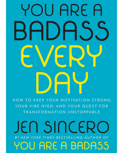You Are a Badass Every Day: How to Keep Your Motivation Strong, Your Vibe High,