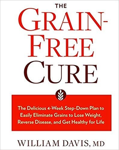Grain-Free Cure The Delicious 4-Week Step-Down Plan to Easily Eliminate Grains