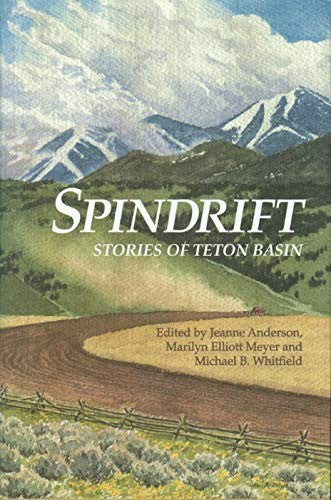 Spindrift: Stories of Teton Basin