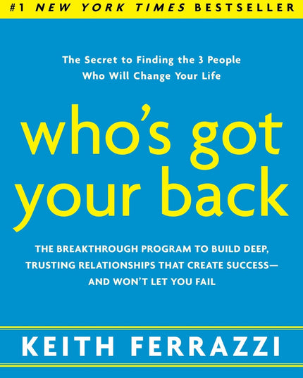 Who's Got Your Back: The Breakthrough Program to Build Deep, Trusting Relations