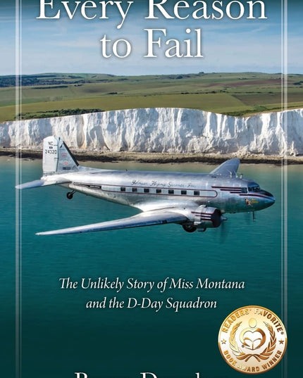 Every Reason to Fail: The Unlikely Story of Miss Montana and the D-Day Squadron
