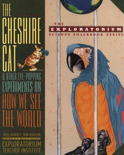 The Cheshire Cat and Other Eye-Popping Experiments on How We See the World (The