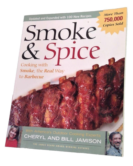 Smoke & Spice - Revised Edition: Cooking With Smoke, the Real Way to Barbecue