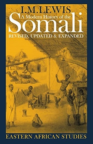By I.M. Lewis A Modern History of the Somali: Nation and State in the Horn of A