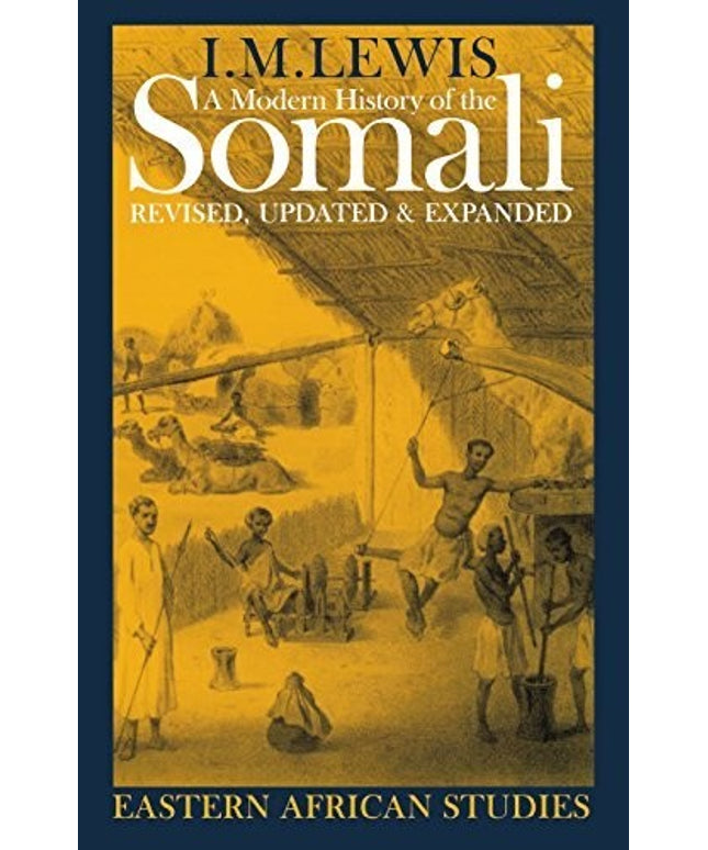 By I.M. Lewis A Modern History of the Somali: Nation and State in the Horn of A