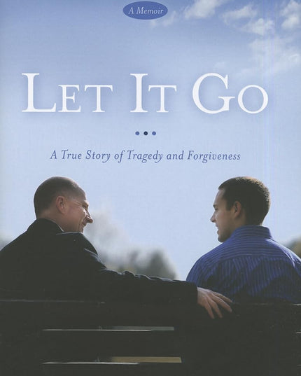 Let It Go: A True Story of Tragedy and Forgiveness