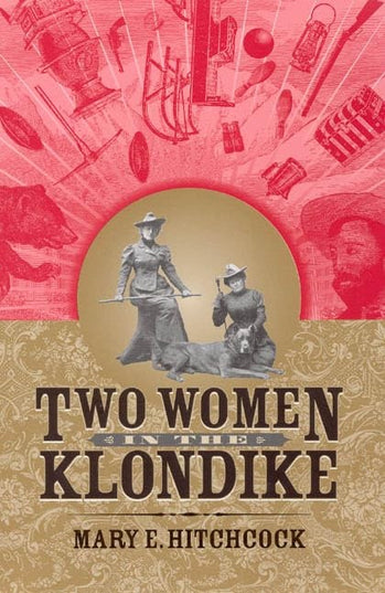 Two Women in the Klondike (Classic Reprint Series)
