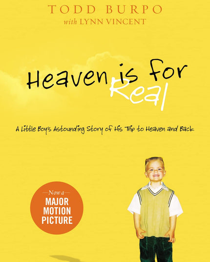 Heaven is for Real: A Little Boy's Astounding Story of His Trip to Heaven and B