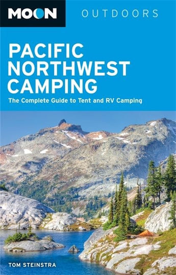 Moon Pacific Northwest Camping: The Complete Guide to Tent and RV Camping in Wa