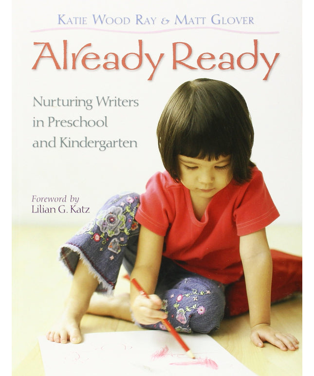 Already Ready: Nurturing Writers in Preschool and Kindergarten