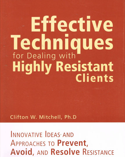 Effective Techniques for Dealing with Highly Resistant Clients