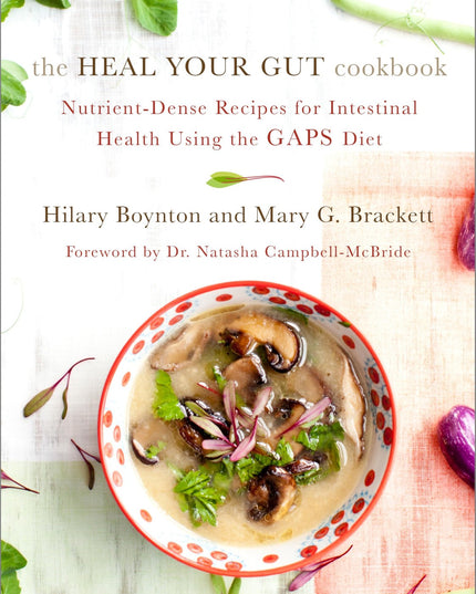 The Heal Your Gut Cookbook: Nutrient-Dense Recipes for Intestinal Health Using