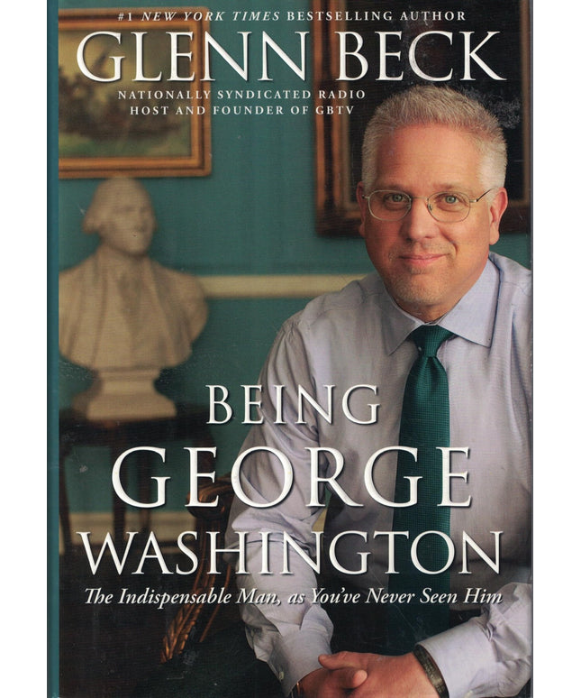 Being George Washington: The Indispensable Man, as You've Never Seen Him