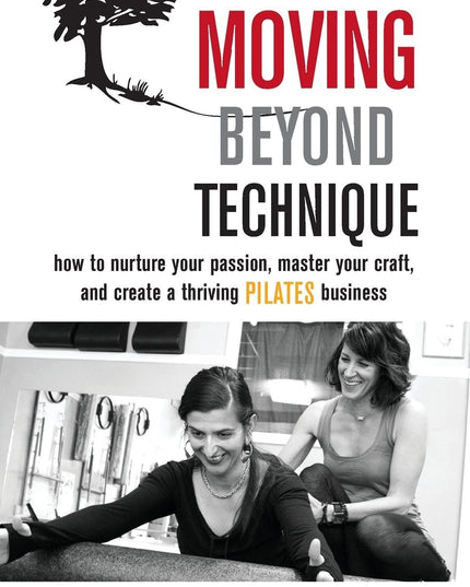 Moving Beyond Technique: How To Nurture Your Passion, Master Your Craft, and Cr