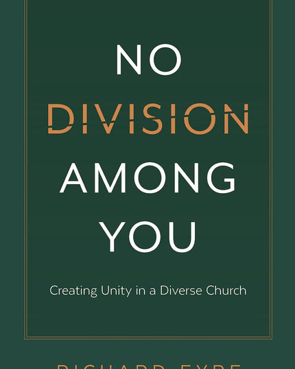 No Division among You: Creating Unity in a Diverse Church