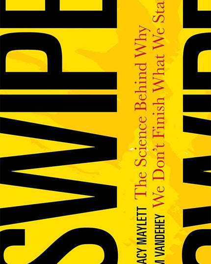 Swipe: The Science Behind Why We Don't Finish What We Start
