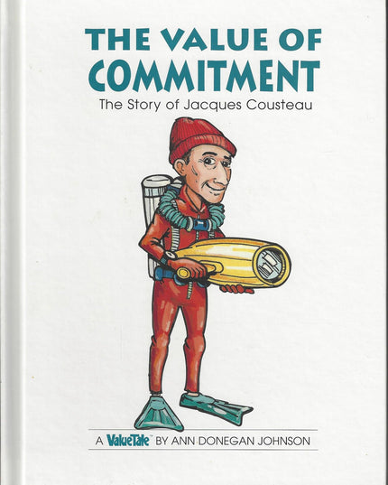 The Value of Commitment: The Story of Jacques Cousteau (Value Tales series)