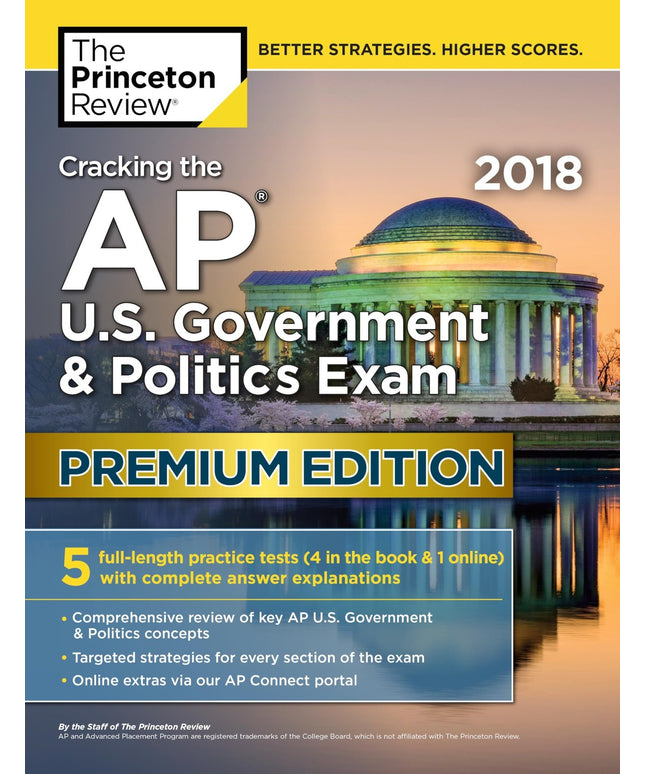 Cracking the AP U.S. Government & Politics Exam 2018, Premium Edition (College