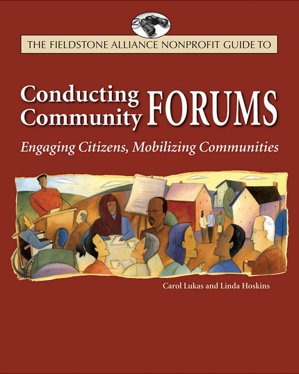 The Wilder Nonprofit Field Guide to Conducting Community Forums: Engaging Citiz