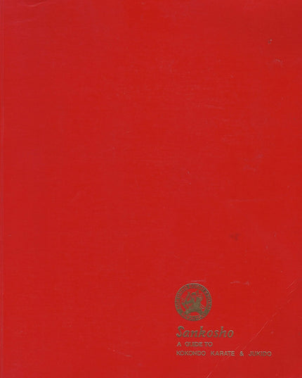 Sankosho: A Guide to Kokondo Karate & Jukido