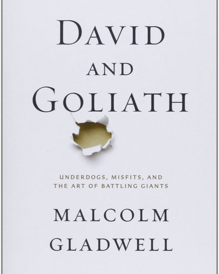 David and Goliath: Underdogs, Misfits, and the Art of Battling Giants