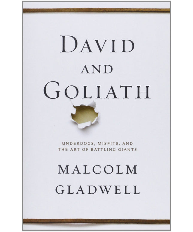 David and Goliath: Underdogs, Misfits, and the Art of Battling Giants
