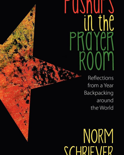 Pushups in the Prayer Room: Reflections from a Year Backpacking Around the World