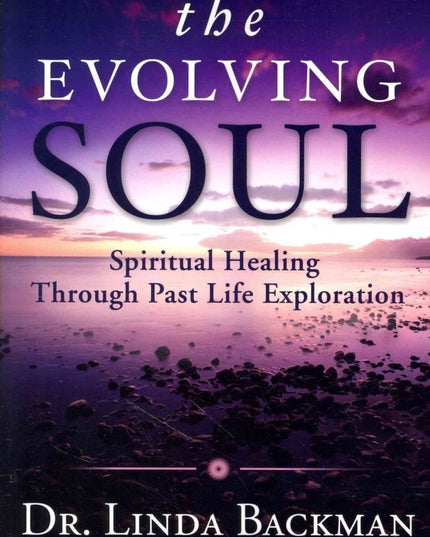 The Evolving Soul: Spiritual Healing Through Past Life Exploration