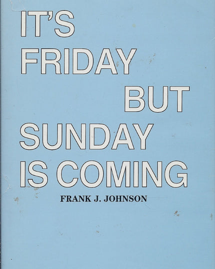 It's Friday But Sunday is Coming